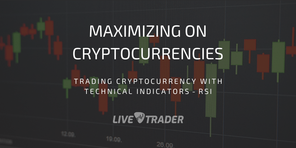Maximizing on Cryptocurrencies with RSI — Technical Analysis