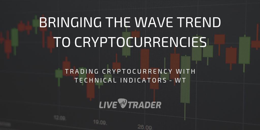 Bringing the Wave Trend to Cryptocurrencies — Technical Analysis