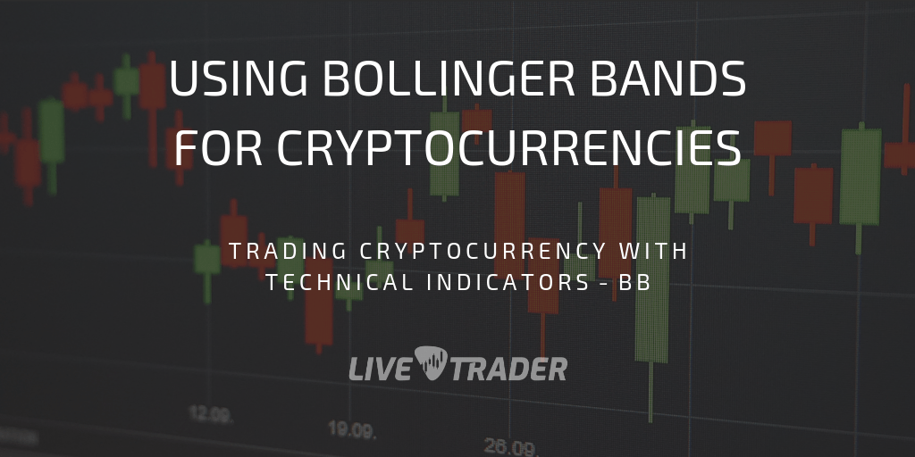 Using Bollinger Bands for Cryptocurrencies — Technical Analysis