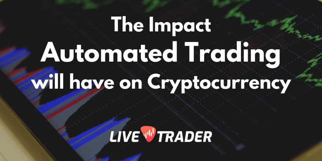 The Impact Automated Trading will have on Cryptocurrency