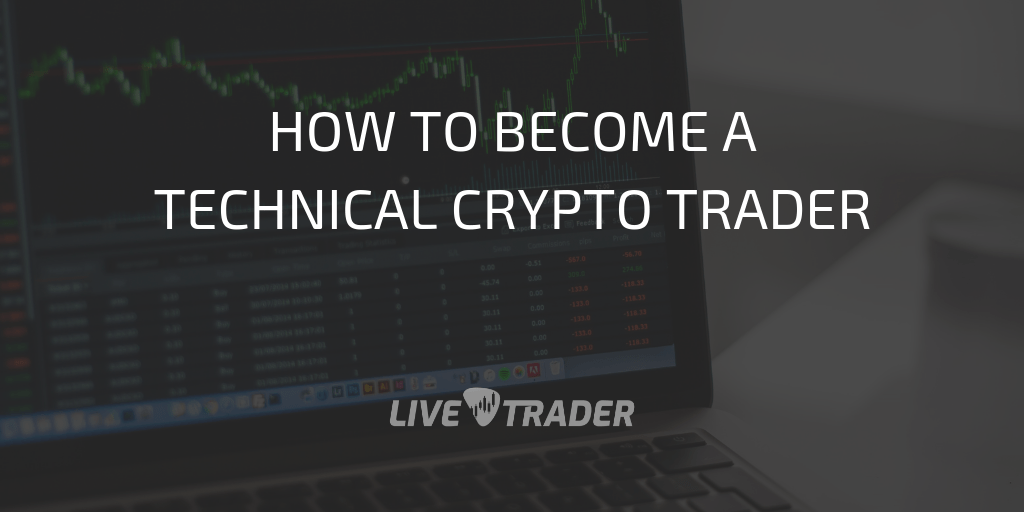 How To Become A Technical Crypto Trader in 2020 - Guide